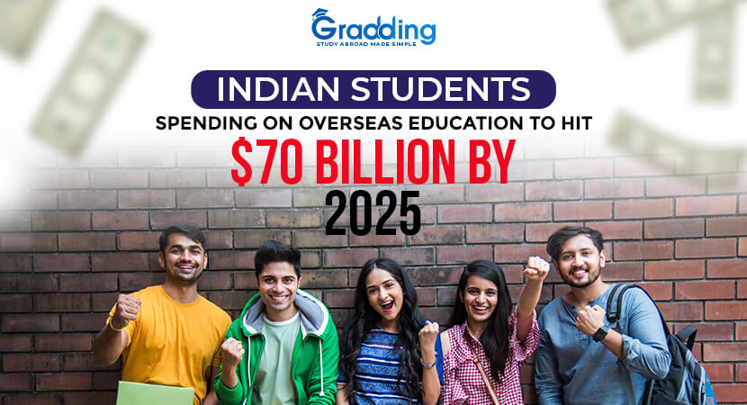Indian student will spend $70 Billion by 2025 on study abroad
